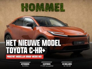 Toyota C-HR First Edition 77 kWh - NIEUW MODEL TOYOTA C-HR+ - VANAF MEI PROEF TE RIJDEN BIJ AUTO HOMMEL! - VANAF: €37.995!
