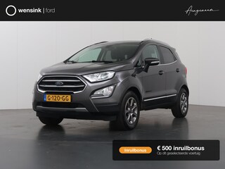 Ford Ecosport 1.0 EcoBoost Titanium | Trekhaak | Panoramadak | Winterpakket | Parkeercamera | Keyless Go | Bi-Xenon |
